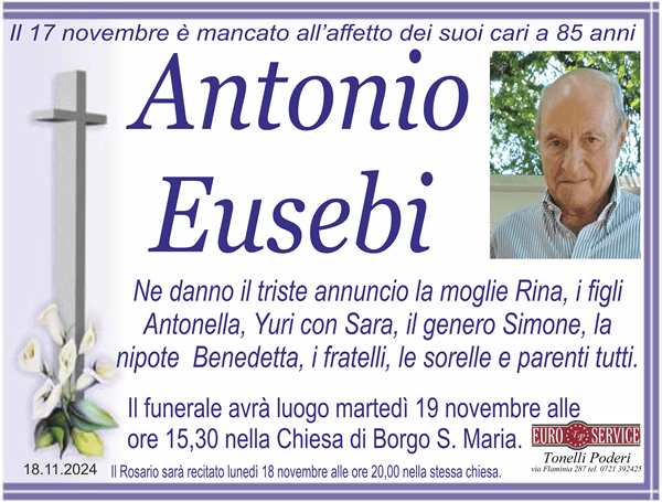 Necrologio di Antonio Eusebi. Il funerale avra luogo Martedi 19 Novembre alle ore 15,30 nella Chiesa di Borgo Santa Maria.